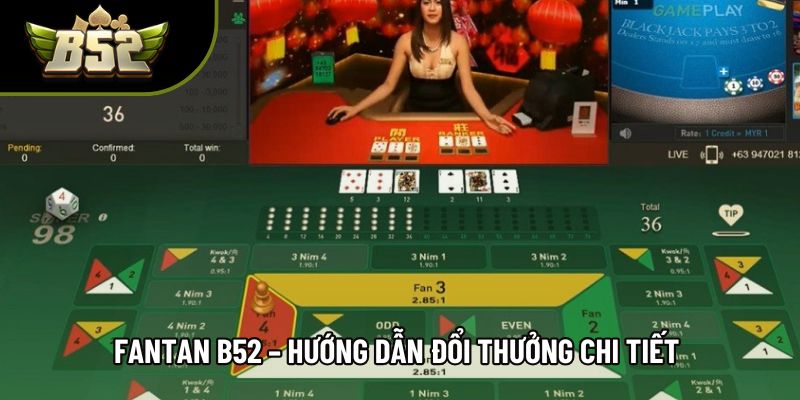 Fantan B52  – Hướng Dẫn Đổi Thưởng Chi Tiết Cho Người Mới 